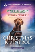 Cover: Christmas K-9 Patrol - Love Inspired Suspense Larger Print