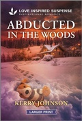 Cover: Abducted in the Woods - Love Inspired Suspense Larger Print