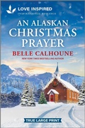 Cover: An Alaskan Christmas Prayer - Love Inspired True Large Print