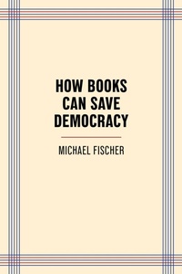Abbildung von: How Books Can Save Democracy - Trinity University Press,U.S.