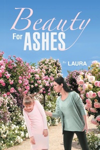 Enlarge image Cover: Beauty For Ashes - iUniverse