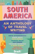 Cover: South America: An Anthology of Travel Writing - Bradt Travel Guides
