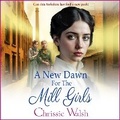 Cover: A New Dawn for the Mill Girls - Boldwood Books Ltd