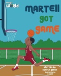 Cover: Martell's World Martell Got Game - S.H.E. Publishing, LLC