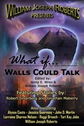Cover: What If... Walls Could Talk - Three Ravens Publishing