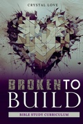 Cover: Broken to Build - Vision Publishing House