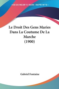 Abbildung von: Le Droit Des Gens Maries Dans La Coutume De La Marche (1900) - Kessinger Publishing