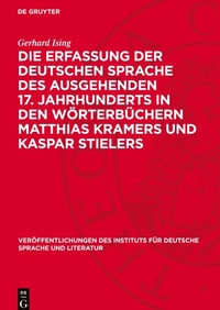 Abbildung von: Die Erfassung Der Deutschen Sprache Des Ausgehenden 17. Jahrhunderts in Den Woerterbuechern Matthias Kramers Und Kaspar Stielers - De Gruyter