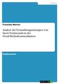 Cover: Analyse der Vermarktungsstrategien von Sport-Testimonials in der Social-Media-Kommunikation - GRIN Verlag