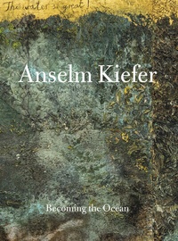 Abbildung von: ANSELM KIEFER - Becoming the ocean - Hirmer