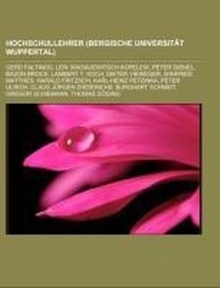 Abbildung von: Hochschullehrer (Bergische Universitat Wuppertal) - Books LLC, Wiki Series