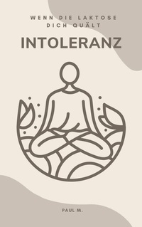 Abbildung von: Intoleranz - Wenn die Laktose dich quält - epubli