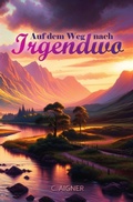Cover: Auf dem Weg nach Irgendwo - epubli