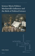 Cover: Science Meets Politics: Machiavelli's Influence and the Birth of Political Science - Brill