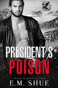 Cover: President's Poison (Drago Defiance MC Alaska Chapter, #1) - E.M. Shue