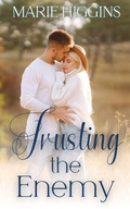Cover: Trusting the Enemy (Blessings in Disguise, #9) - Marie Higgins
