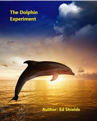 Enlarge image Cover: The Dolphin Experiment (Enhanced 1) - Edward Shields