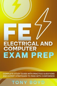 Enlarge image Cover: FE Electrical and Computer Exam Prep Complete Study Guide with Practice Questions and Expert Strategies to Pass with Confidence - Tony Boyd