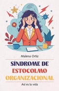Cover: S&iacute;ndrome de Estocolmo Organizacional: As&iacute; es la vida - Galaxia Literaria