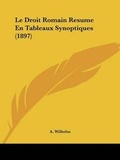 Cover: Le Droit Romain Resume En Tableaux Synoptiques (1897) - Kessinger Publishing