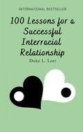 Cover: 100 Lessons For A Successful Interracial Relationship - Duke Lott Enterprises