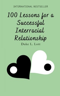 Enlarge image Cover: 100 Lessons For A Successful Interracial Relationship - Duke Lott Enterprises
