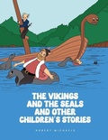 Cover: The Vikings And The Seals And Other Children's Stories - Robert Michaels