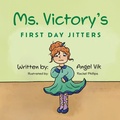 Cover: Ms. Victory's First Day Jitters - Xulon Press
