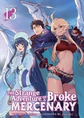 Cover: The Strange Adventure of a Broke Mercenary (Light Novel) Vol. 13 - Seven Seas Entertainment, LLC