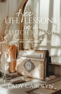 Cover: Her Life Lessons in a Clutch Journal - Trilogy Christian Publishing