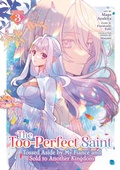 Cover: The Too-Perfect Saint: Tossed Aside by My Fiance and Sold to Another Kingdom (Manga) Vol. 3 - Seven Seas Entertainment, LLC