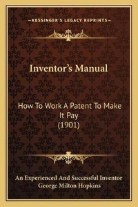 Abbildung von: Inventor's Manual - Kessinger Publishing