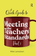 Cover: A Quick Guide to Meeting the Teachers' Standards Part 1 - Routledge