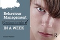 Cover: Behaviour Management: Getting it Right in a Week - Routledge