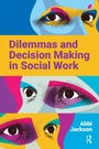 Cover: Dilemmas and Decision Making in Social Work - Routledge