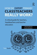 Cover: How do expert primary classteachers really work? - Routledge