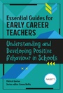 Cover: Essential Guides for Early Career Teachers: Understanding and Developing Positive Behaviour in Schools - Routledge