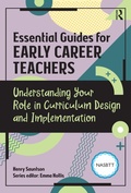 Cover: Essential Guides for Early Career Teachers: Understanding Your Role in Curriculum Design and Implementation - Routledge