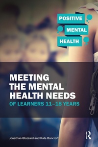 Abbildung von: Meeting the Mental Health Needs of Learners 11-18 Years - Routledge