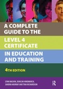 Cover: A Complete Guide to the Level 4 Certificate in Education and Training - Routledge