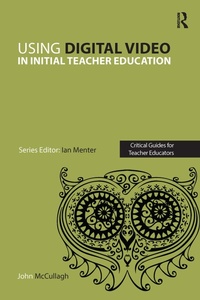Enlarge image Cover: Using Digital Video in Initial Teacher Education - Routledge
