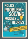Cover: Police Problem Solving Models and Theories - Routledge