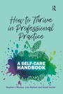 Cover: How to Thrive in Professional Practice - Routledge