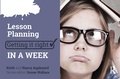 Cover: Lesson Planning: Getting it Right in a Week - Routledge