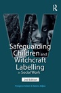 Cover: Safeguarding Children and Witchcraft Labelling in Social Work - Routledge