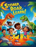Cover: Stomp, Roar, Learn! 10 Interdisciplinary Dinosaur-Themed Lesson Plans Deluxe Edition - Lulu.com