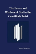 Cover: The Power and Wisdom of God in the Crucified Christ - Lulu.com