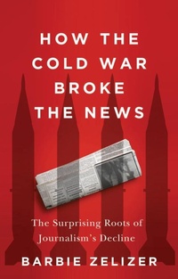 Enlarge image Cover: How the Cold War Broke the News - Polity Press