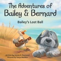 Cover: The Adventures of Bailey & Bernard - Archway Publishing