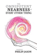 Cover: The Omnipotent Nearness of Every Other Thing - SHANTI ARTS LLC